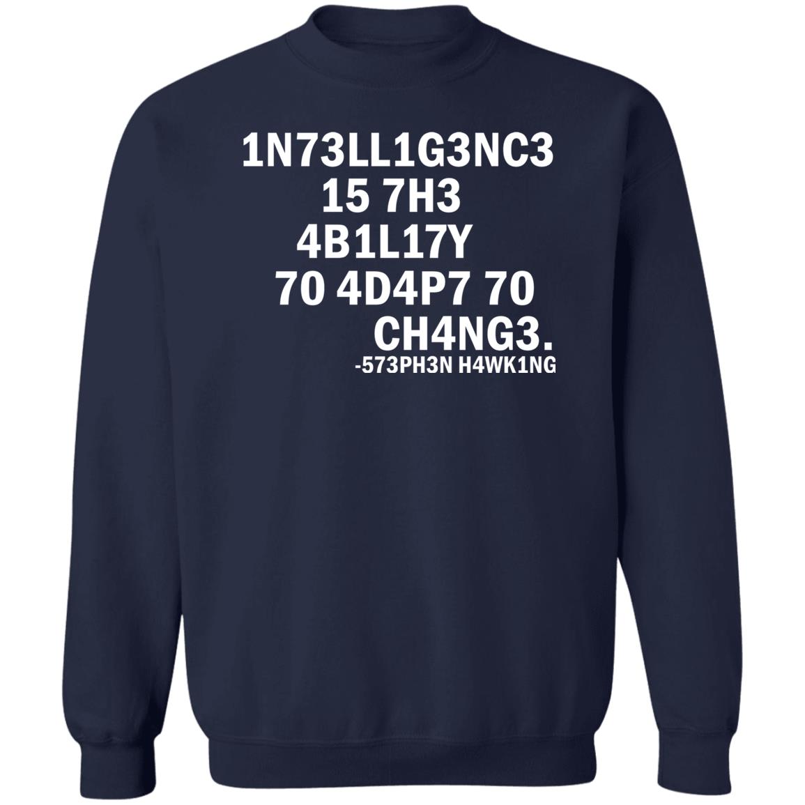 1N73ll1g3nc3 15 7H3 4B1l17y 70 4D4p7 70 Ch4ng3 Shirt 1N73ll1g3nc3 15 7H3 4B1l17y 70 4D4p7 70 Ch4ng3 Shirt