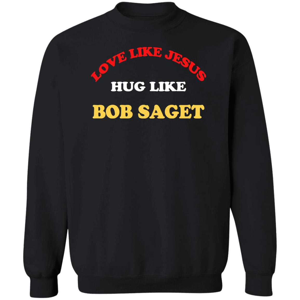 Candace Cameron Bure Love Like Jesus Hug Like Bob Saget Sweatshirt Dave Coulier Love Like Jesus Hug Like Bob Saget Shirt Candace Cameron Bure Love Like Jesus Hug Like Bob Saget Sweatshirt Dave Coulier Love Like Jesus Hug Like Bob Saget Shirt