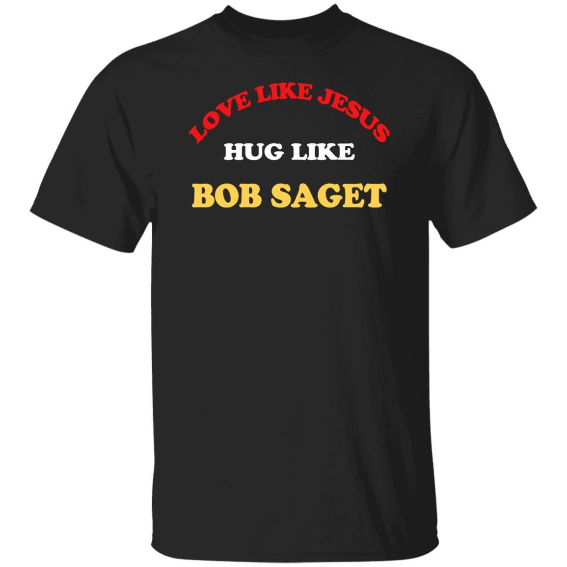 Candace Cameron Bure Love Like Jesus Hug Like Bob Saget Sweatshirt Dave Coulier Love Like Jesus Hug Like Bob Saget Shirt Candace Cameron Bure Love Like Jesus Hug Like Bob Saget Sweatshirt Dave Coulier Love Like Jesus Hug Like Bob Saget Shirt