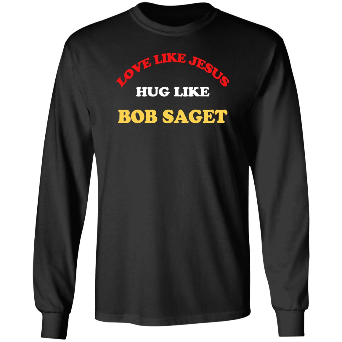 Candace Cameron Bure Love Like Jesus Hug Like Bob Saget Sweatshirt Dave Coulier Love Like Jesus Hug Like Bob Saget Shirt Candace Cameron Bure Love Like Jesus Hug Like Bob Saget Sweatshirt Dave Coulier Love Like Jesus Hug Like Bob Saget Shirt