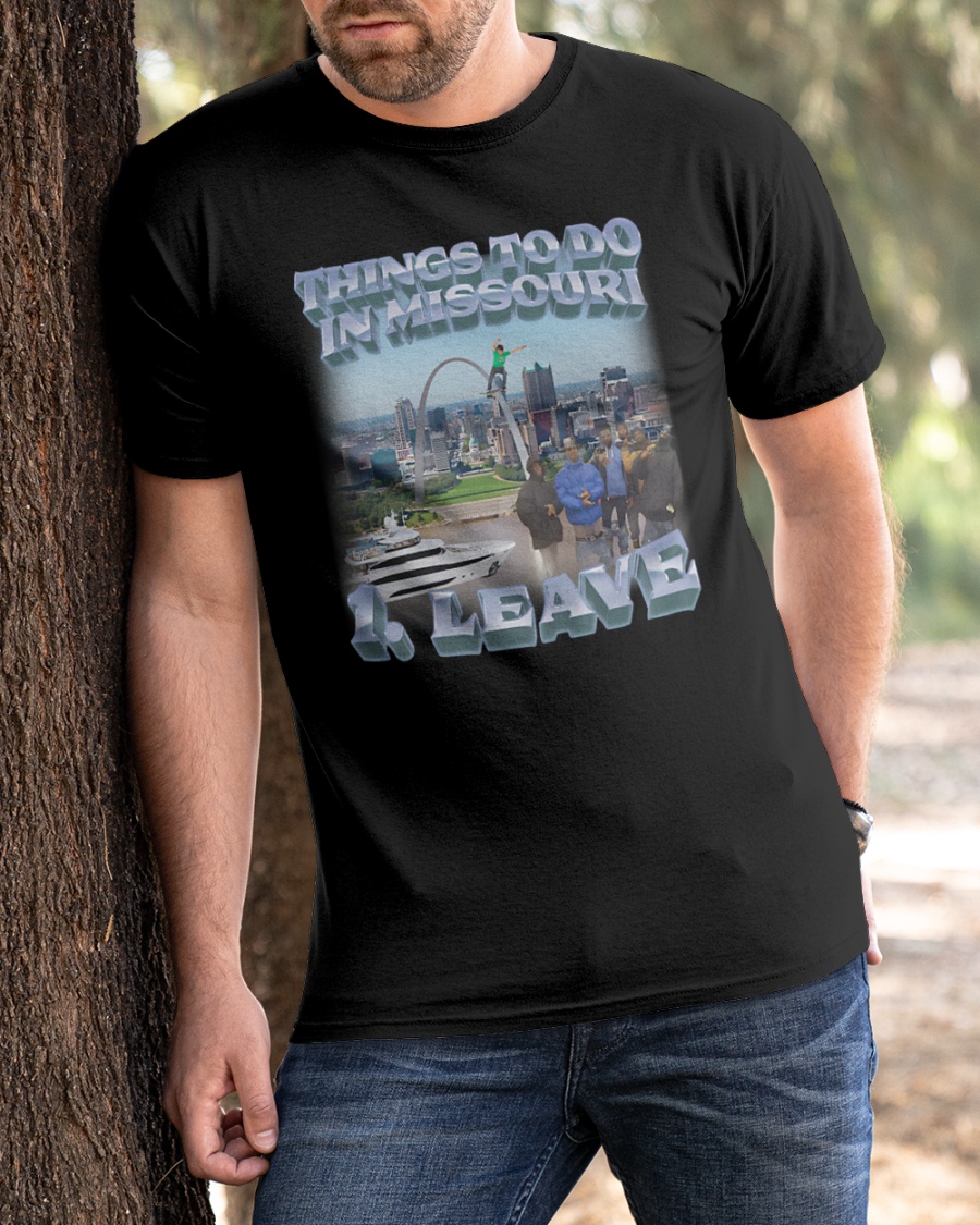 Thing To Do In Missouri Leave T Shirt Swag Stimulus Merch Hectee