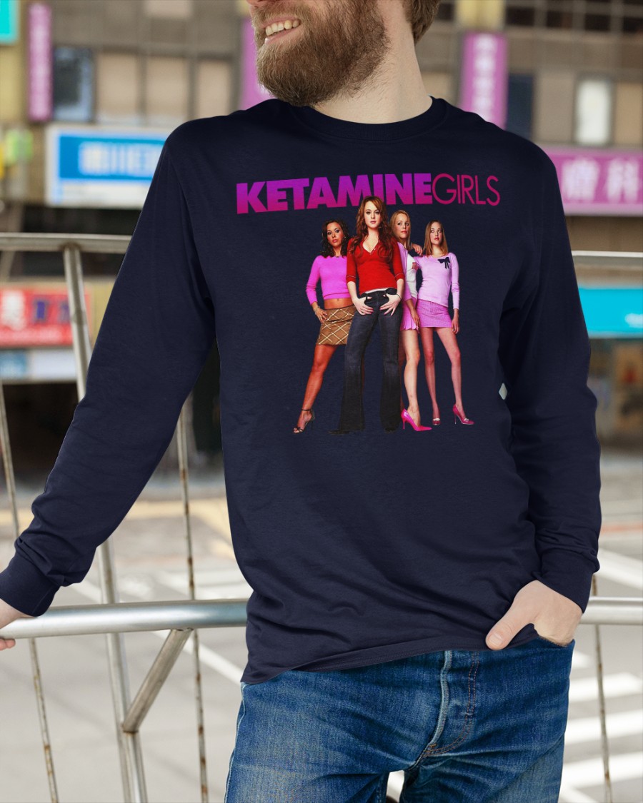Mean Girls Ketamine Girls Shirt Mean Girls Ketamine Girls Shirt