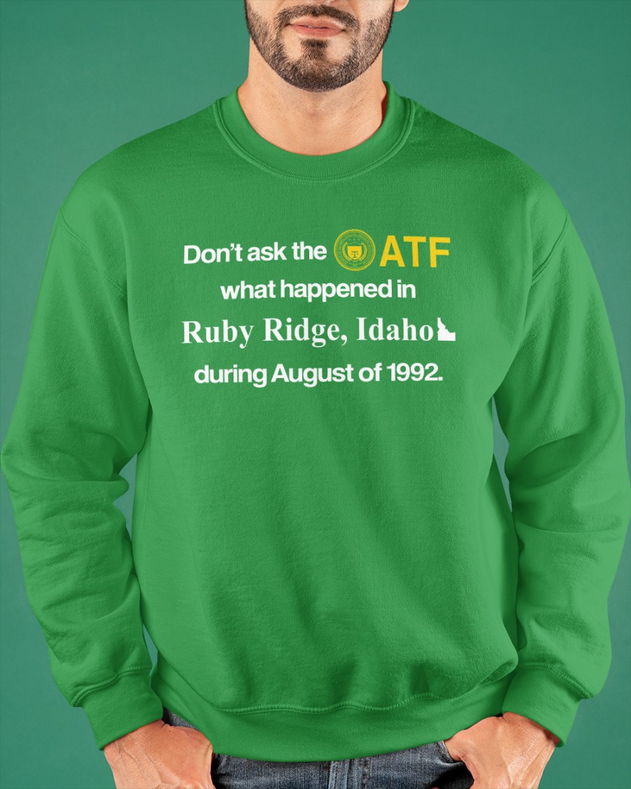 Barelylegal Shop Don't Ask The Atf What Happened In Ruby Ridge Idaho During August Of 1992 New Shirt Barely Legal Clothes Barelylegal Shop Don't Ask The Atf What Happened In Ruby Ridge Idaho During August Of 1992 New Shirt Barely Legal Clothes