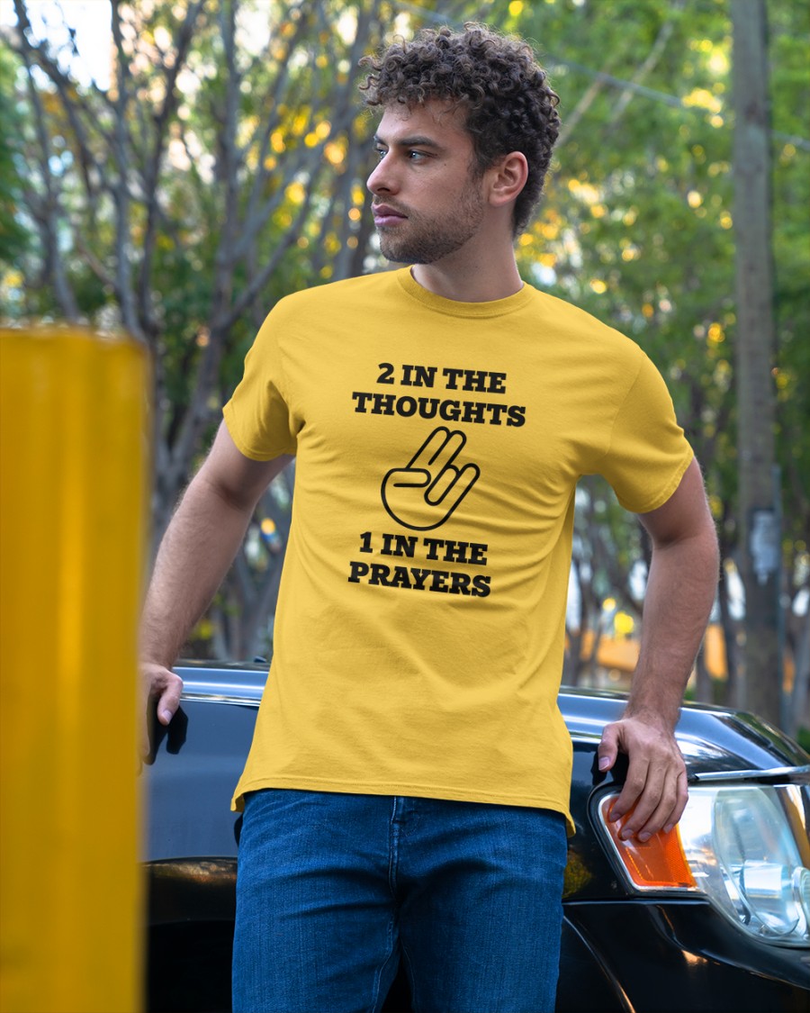 2 In The Thoughts 1 In The Prayers Shirts 2 In The Thoughts 1 In The Prayers Shirts