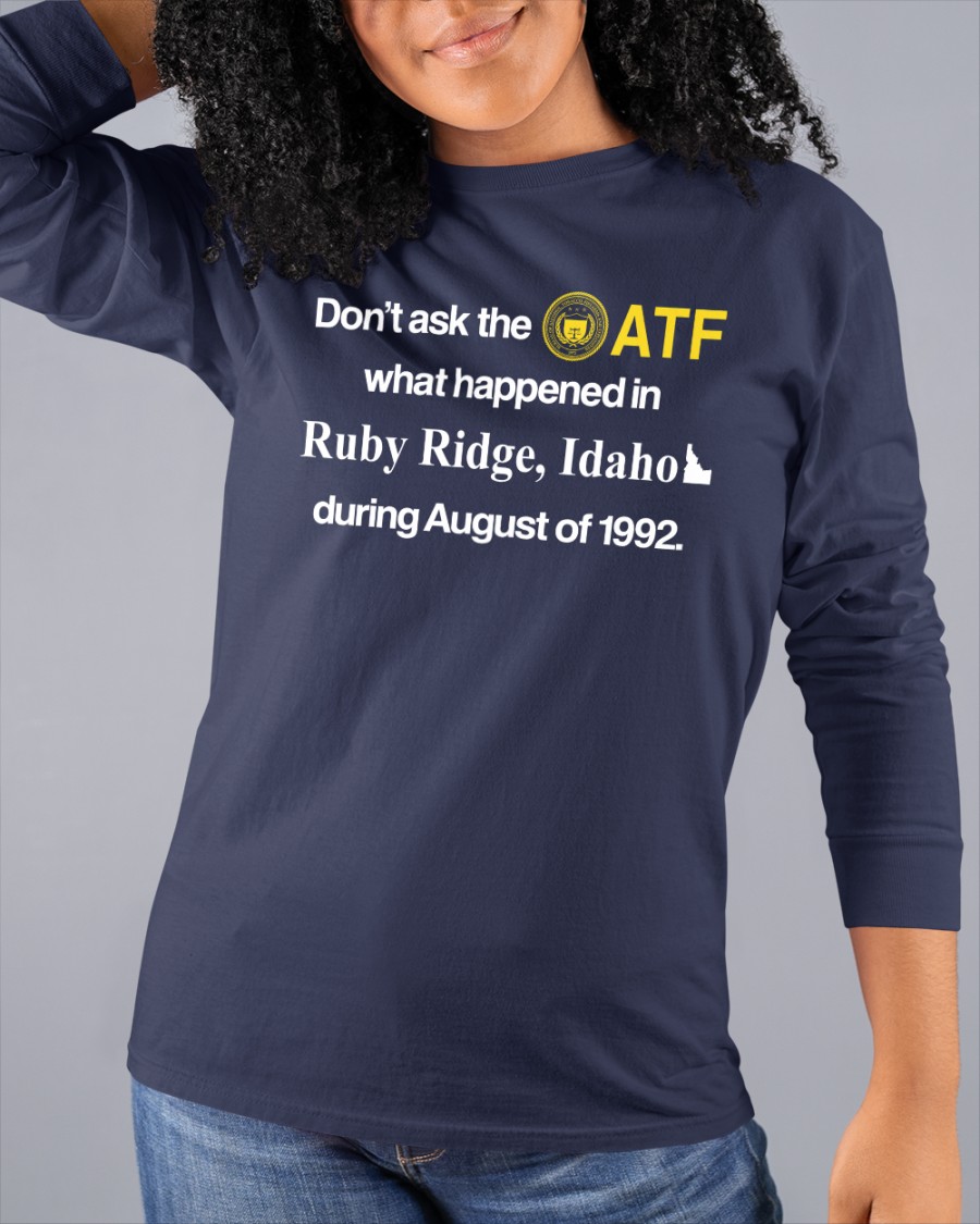 Barelylegal Shop Don't Ask The Atf What Happened In Ruby Ridge Idaho During August Of 1992 New Shirt Barely Legal Clothes Barelylegal Shop Don't Ask The Atf What Happened In Ruby Ridge Idaho During August Of 1992 New Shirt Barely Legal Clothes